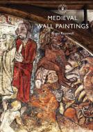 Medieval Wall Paintings di Roger Rosewell edito da Bloomsbury Publishing PLC