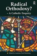 Radical Orthodoxy? - A Catholic Enquiry di Paul Hemming Laurence edito da Taylor & Francis Ltd