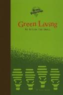 Green Living: No Action Too Small di Lucia Raatma edito da Compass Point Books