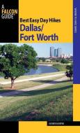 Best Easy Day Hikes Dallas/Fort Worth di Kathryn Hopper edito da Rowman & Littlefield