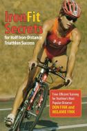 IronFit Secrets for Half Iron-Distance Triathlon Success di Don Fink, Melanie Fink edito da Lyons Press