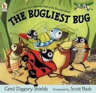The Bugliest Bug di Carol Diggory Shields edito da CANDLEWICK BOOKS