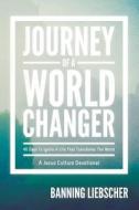 Journey of a World Changer: 40 Days to Ignite a Life That Transforms the World di Banning Liebscher edito da Destiny Image Incorporated