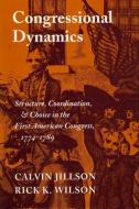 Congressional Dynamics di Calvin Jillson, Rick K. Wilson edito da Stanford University Press