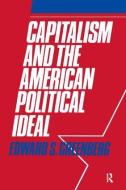 Capitalism and the American Political Ideal di Grenberg edito da ROUTLEDGE