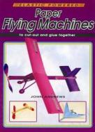 Paper Flying Machines di John Andrews edito da Tarquin Publications