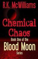 Chemical Chaos di R. K. McWilliams edito da Gold Writer Publishing