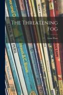 The Threatening Fog di Leon Ware edito da LIGHTNING SOURCE INC