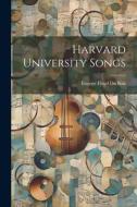 Harvard University Songs di Eugene Floyd Du Bois edito da LEGARE STREET PR