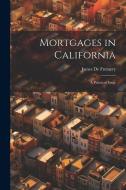 Mortgages in California: A Practical Essay di James De Fremery edito da LEGARE STREET PR