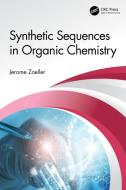Synthetic Sequences In Organic Chemistry di Jerome Zoeller edito da Taylor & Francis Ltd