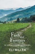 Faith and Frontiers di Eli Miller edito da FriesenPress