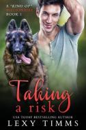 Taking a Risk: Billionaire Bad Boy Steamy Romance di Lexy Timms edito da INDEPENDENTLY PUBLISHED