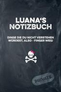 Luana's Notizbuch Dinge Die Du Nicht Verstehen Würdest, Also - Finger Weg!: Liniertes Notizheft / Tagebuch Mit Coolem Co di Coolnotes Publishing edito da INDEPENDENTLY PUBLISHED