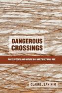 Dangerous Crossings di Claire Jean Kim edito da Cambridge University Press