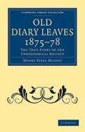 Old Diary Leaves 1875 8 di Henry Steel Olcott edito da Cambridge University Press