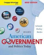 Cengage Advantage Books: American Goverment And Politics Today di Steffen W. Schmidt, Mack C. Shelley, Barbara A. Bardes edito da Cengage Learning, Inc