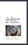 Les Enfants Des Tuileries di Arlette De Pitray edito da Bibliolife