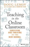 Teaching, Technology and the 'new Normal': A Short Guide to Surviving and Thriving in the World of Online Teaching di Doug Lemov edito da JOSSEY BASS