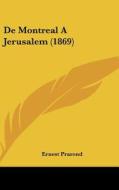 de Montreal a Jerusalem (1869) di Ernest Prarond edito da Kessinger Publishing