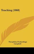 Teaching (1868) di Theophilus Fitzhardinge Campbell edito da Kessinger Publishing