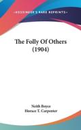 The Folly of Others (1904) di Neith Boyce edito da Kessinger Publishing