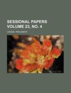 Sessional Papers Volume 23, No. 4 di Canada Parliament edito da Rarebooksclub.com