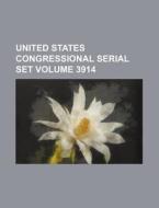 United States Congressional Serial Set Volume 3914 di Books Group edito da Rarebooksclub.com