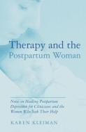 Therapy and the Postpartum Woman di Karen Kleiman edito da Routledge