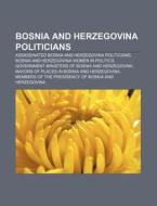 Bosnia And Herzegovina Politicians: Assassinated Bosnia And Herzegovina Politicians, Bosnia And Herzegovina Women In Politics di Source Wikipedia edito da Books Llc, Wiki Series