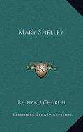 Mary Shelley di Richard Church edito da Kessinger Publishing