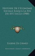 Histoire de L'Economie Sociale Jusqu'a La Fin Du XVI Siecle (1900) di Eugene De Girard edito da Kessinger Publishing