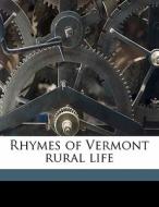 Rhymes Of Vermont Rural Life di Daniel Leavens Cady edito da Nabu Press