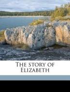 The story of Elizabeth di Anne Thackeray Ritchie edito da Nabu Press