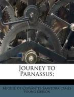 Journey To Parnassus; di Miguel De Cervantes Saavedra, James Young Gibson edito da Nabu Press