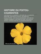 Histoire Du Poitou-Charentes: Histoire de La Charente, Histoire de La Charente-Maritime, Histoire Du Poitou, Richard Ier D'Angleterre di Source Wikipedia edito da Books LLC, Wiki Series