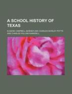 A School History of Texas di Eugene Campbell Barker edito da Rarebooksclub.com