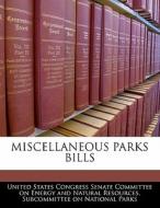 Miscellaneous Parks Bills edito da Bibliogov