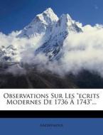 Observations Sur Les "ecrits Modernes De 1736 A 1743"... di Anonymous edito da Nabu Press