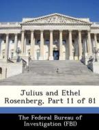 Julius And Ethel Rosenberg, Part 11 Of 81 edito da Bibliogov