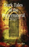 Dark Tales of the Preternatural - The Complete First Series di Julian Alfred edito da Lulu.com