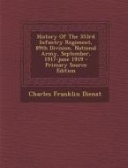 History of the 353rd Infantry Regiment, 89th Division, National Army, September, 1917-June 1919 di Charles Franklin Dienst edito da Nabu Press
