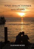 Four Season Summer And Season\'s End (combined Paperback Edition) di Ellie Rose McKee edito da Lulu.com
