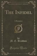 The Infidel di M E Braddon edito da Forgotten Books