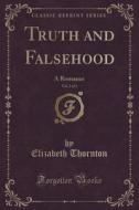 Truth And Falsehood, Vol. 2 Of 3 di Elizabeth Thornton edito da Forgotten Books