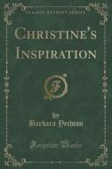 Christine's Inspiration (classic Reprint) di Barbara Yechton edito da Forgotten Books
