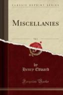 Miscellanies, Vol. 1 (classic Reprint) di Henry Edward edito da Forgotten Books
