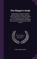 The Shipper's Guide di James Andrew Phelps edito da Palala Press
