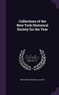 Collections Of The New York Historical Society For The Year edito da Palala Press
