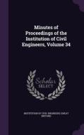 Minutes Of Proceedings Of The Institution Of Civil Engineers, Volume 34 edito da Palala Press